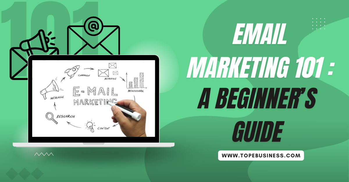 Email Marketing 101 A Beginners Guide